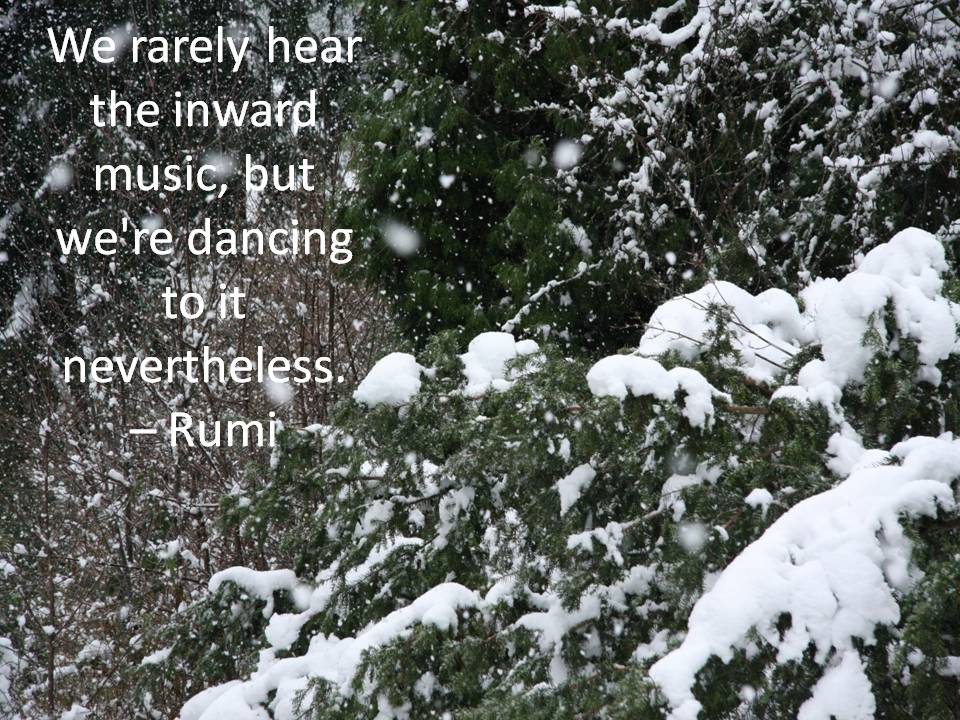 snow on firs - Rumi quote